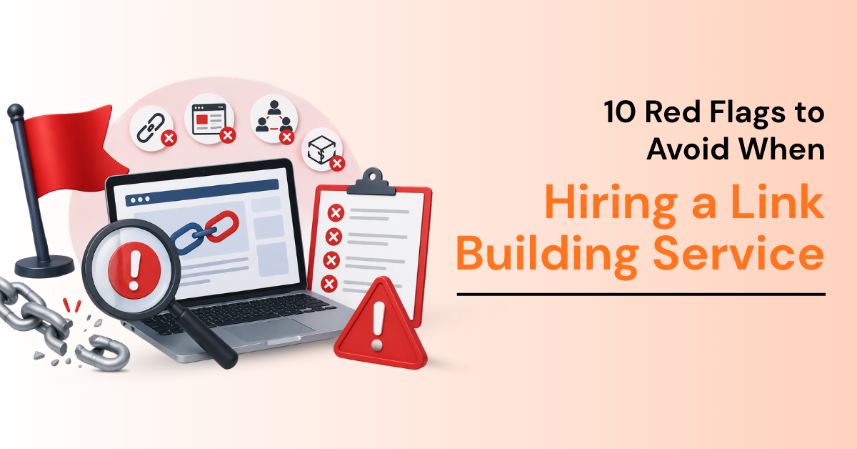 10 Red Flags to Avoid When Hiring a Link Building Service