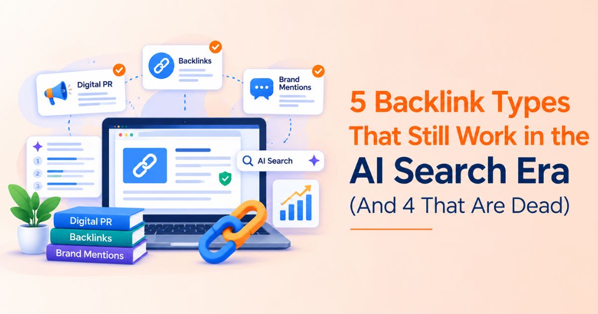 5 Backlink Types That Still Work in the AI Search Era (And 4 That Are Dead)