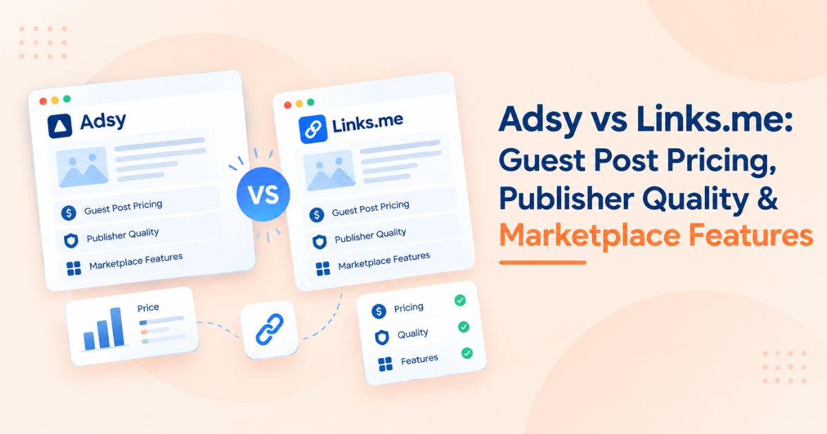 Adsy vs Links.me: Guest Post Pricing, Publisher Quality & Marketplace Features