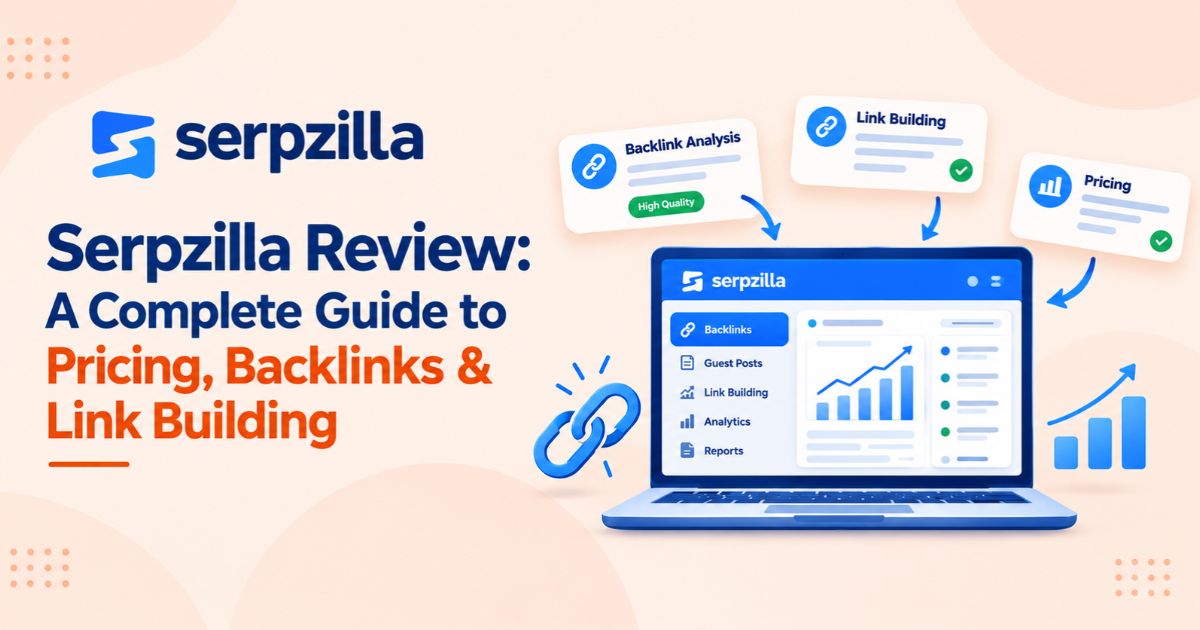 Serpzilla Review: A Complete Guide to Pricing, Backlinks & Link Building