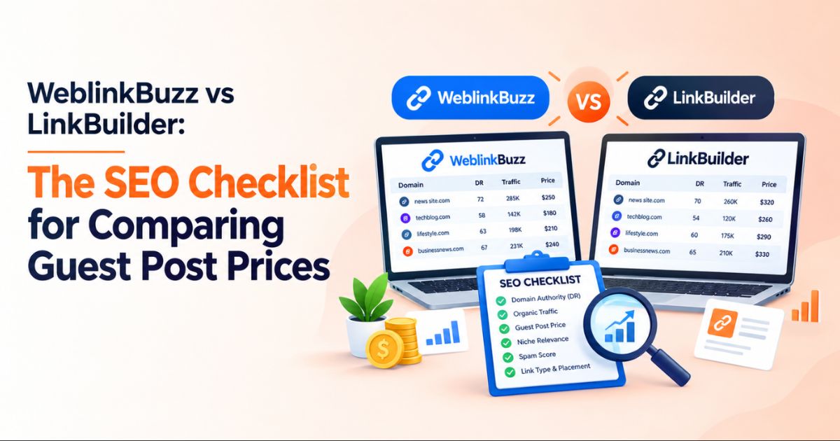 WeblinkBuzz vs LinkBuilder: The SEO Checklist for Comparing Guest Post Prices